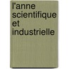 L'Anne Scientifique Et Industrielle by . Anonymous