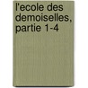 L'Ecole Des Demoiselles, Partie 1-4 door Et Merkus Arkstee Et Merkus