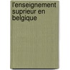 L'Enseignement Suprieur En Belgique door Lon Beckers