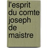 L'Esprit Du Comte Joseph de Maistre by Charles Barthlemy