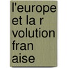 L'Europe Et La R Volution Fran Aise door Albert Sorel