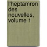 L'Heptamron Des Nouvelles, Volume 1 door Queen Marguerite