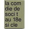 La Com Die De Soci T  Au 18e Si Cle by Victor Du Bled