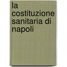 La Costituzione Sanitaria Di Napoli door Achille Spatuzzi
