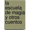 La Escuela de Magia y Otros Cuentos by Michael Ende