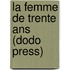 La Femme De Trente Ans (Dodo Press)