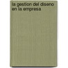 La Gestion del Diseno En La Empresa by Jose Maria Ivanez Gimeno