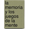 La Memoria y Los Juegos de La Mente by Richard Neilson