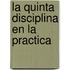 La Quinta Disciplina En La Practica