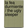La fea durmiente / The Ugly Sleeper by Yanitzia Canetti