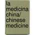 La medicina china/ Chinese Medicine