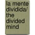 La mente dividida/ The Divided Mind