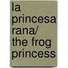 La princesa rana/ The Frog Princess door Ed Backer