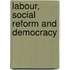 Labour, Social Reform And Democracy