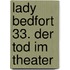 Lady Bedfort 33. Der Tod im Theater