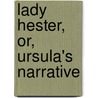 Lady Hester, Or, Ursula's Narrative door Charlotte M. Yonge