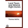 Land Taxes And Mineral Right Duties door Thomas Moffet