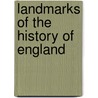 Landmarks Of The History Of England by Rev James White