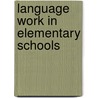 Language Work In Elementary Schools door Macon Anderson Leiper