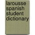 Larousse Spanish Student Dictionary