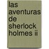 Las Aventuras De Sherlock Holmes Ii