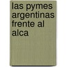 Las Pymes Argentinas Frente Al Alca door Virginia Moori-Koenig