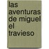 Las aventuras de Miguel el Travieso