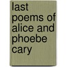 Last Poems of Alice and Phoebe Cary door Phoebe Cary