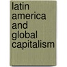 Latin America And Global Capitalism door William I. Robinson