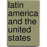 Latin America And The United States door Graham Henry Stuart