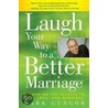 Laugh Your Way to a Better Marriage door Mark Gungor