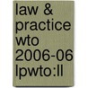 Law & Practice Wto 2006-06 Lpwto:ll by Unknown