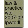 Law & Practice Wto 2007-02 Lpwto:ll door Onbekend