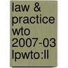Law & Practice Wto 2007-03 Lpwto:ll door Onbekend