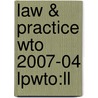 Law & Practice Wto 2007-04 Lpwto:ll door Onbekend