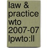 Law & Practice Wto 2007-07 Lpwto:ll door Onbekend