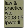 Law & Practice Wto 2008-05 Lpwto:ll by Unknown