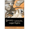 Lawyers, Lawsuits, And Legal Rights by Thomas F. Burke