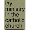 Lay Ministry in the Catholic Church by Unknown