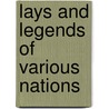 Lays And Legends Of Various Nations by William John Thoms