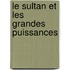Le Sultan Et Les Grandes Puissances