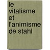 Le Vitalisme Et L'Animisme De Stahl door Albert Lemoine