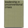 Leadership In Unconventional Crises door Erwan Lagadec