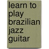 Learn To Play Brazilian Jazz Guitar by Dave Marshall