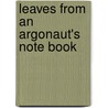 Leaves From An Argonaut's Note Book by Theodore Elden Jones