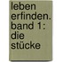 Leben erfinden. Band 1: Die Stücke