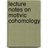 Lecture Notes On Motivic Cohomology