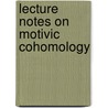 Lecture Notes On Motivic Cohomology by Vladimir Voevodsky