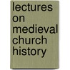 Lectures On Medieval Church History door Richard Chenevix Trench