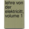 Lehre Von Der Elektricitt, Volume 1 door Onbekend